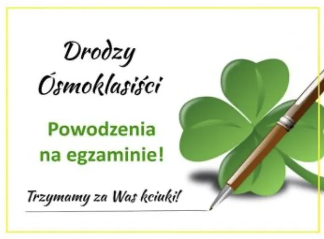 DRODZY ÓSMOKLASIŚCI – TRZYMAMY KCIUKI :)